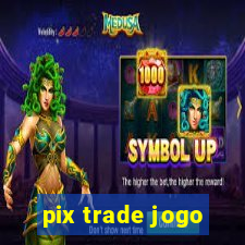 pix trade jogo